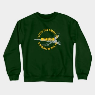 The smell of jet fuel in the morning Crewneck Sweatshirt